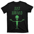 Alien Just Arrived T-Shirt product image 1
