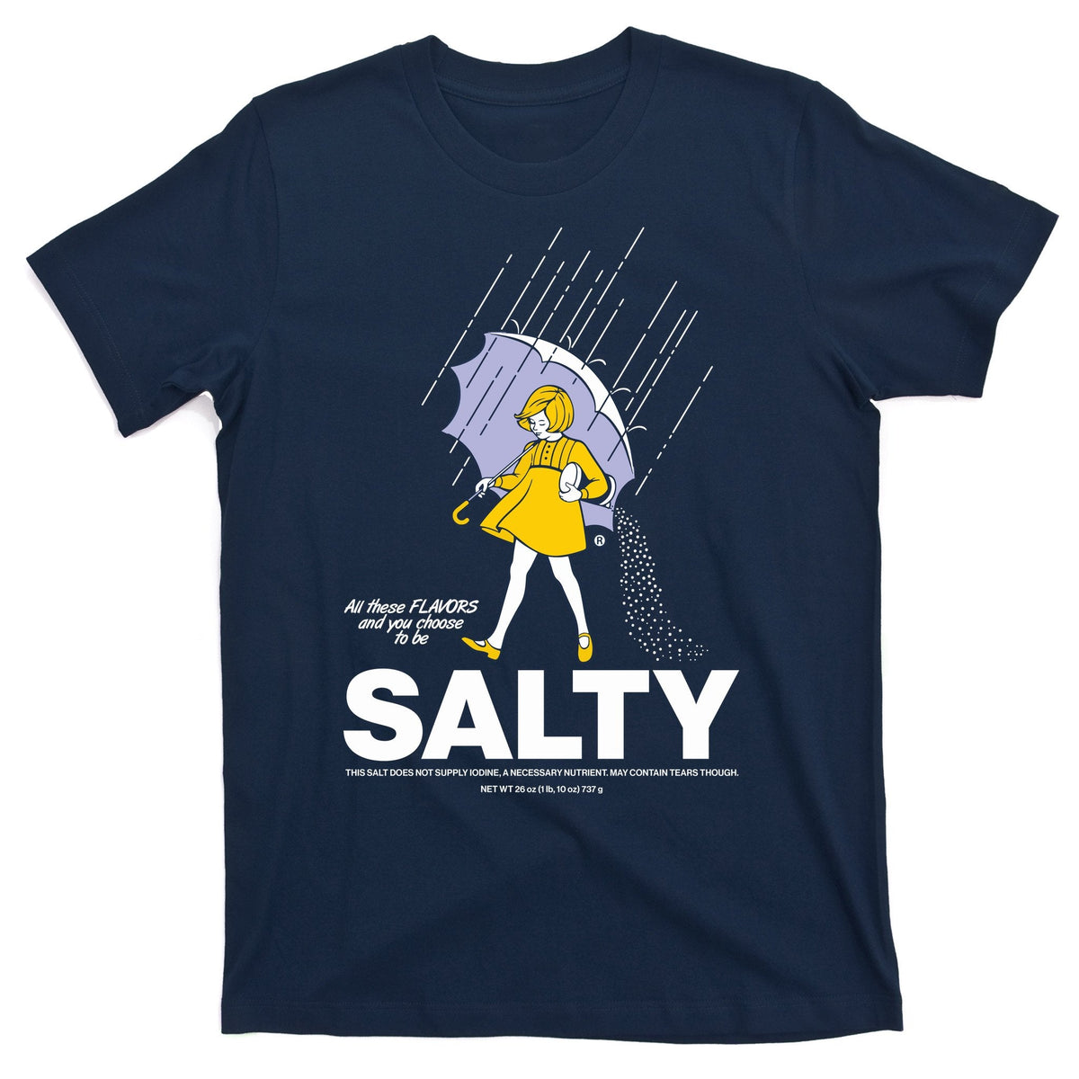 All These Flavors And You Choose To Be Salty T-Shirt product image 1