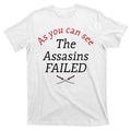 As You Can See The Assassins Failed T-Shirt product image 1
