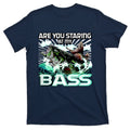 Are You Staring At My Bass Funny Fishing T-Shirt product image 1