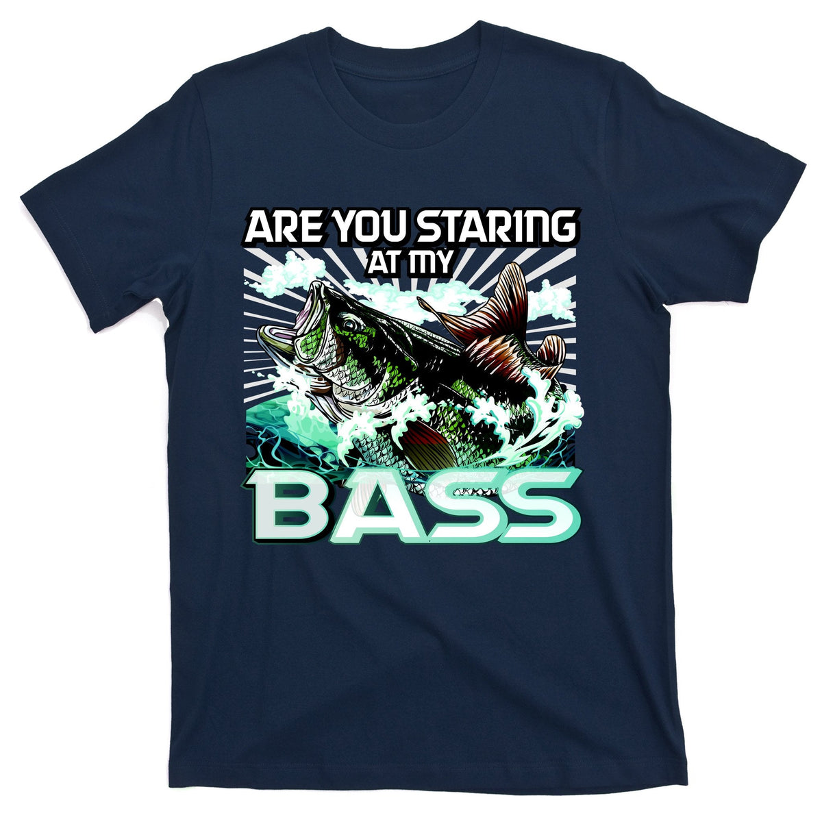 Are You Staring At My Bass Funny Fishing T-Shirt product image 1