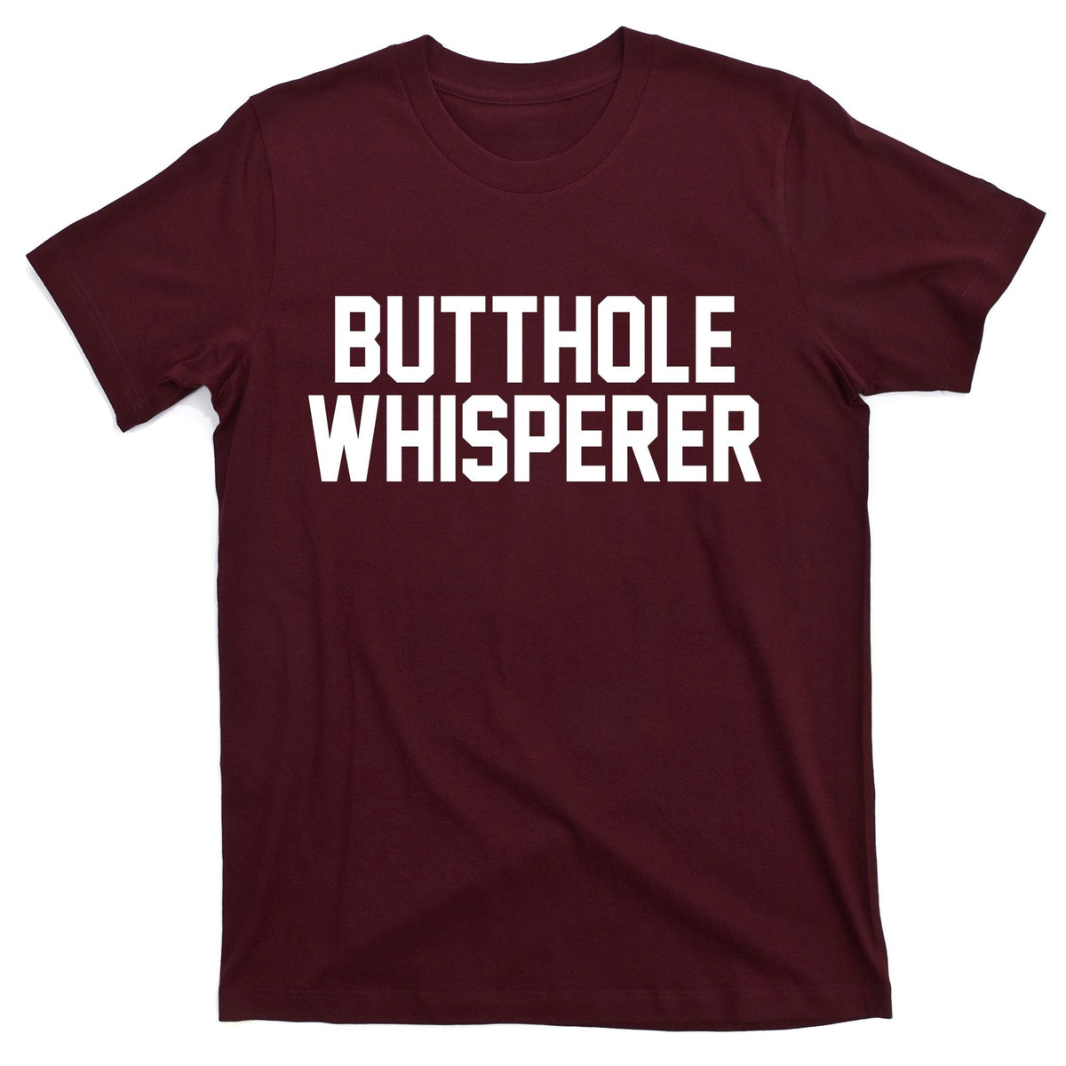 Butthole Whisperer Funny Sarcastic Joke T-Shirt product image 1