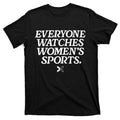 Everyone Watches Women’S Sports T-Shirt product image 1
