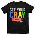 Get Your Cray-On! Fun Back To School T-Shirt product image 1