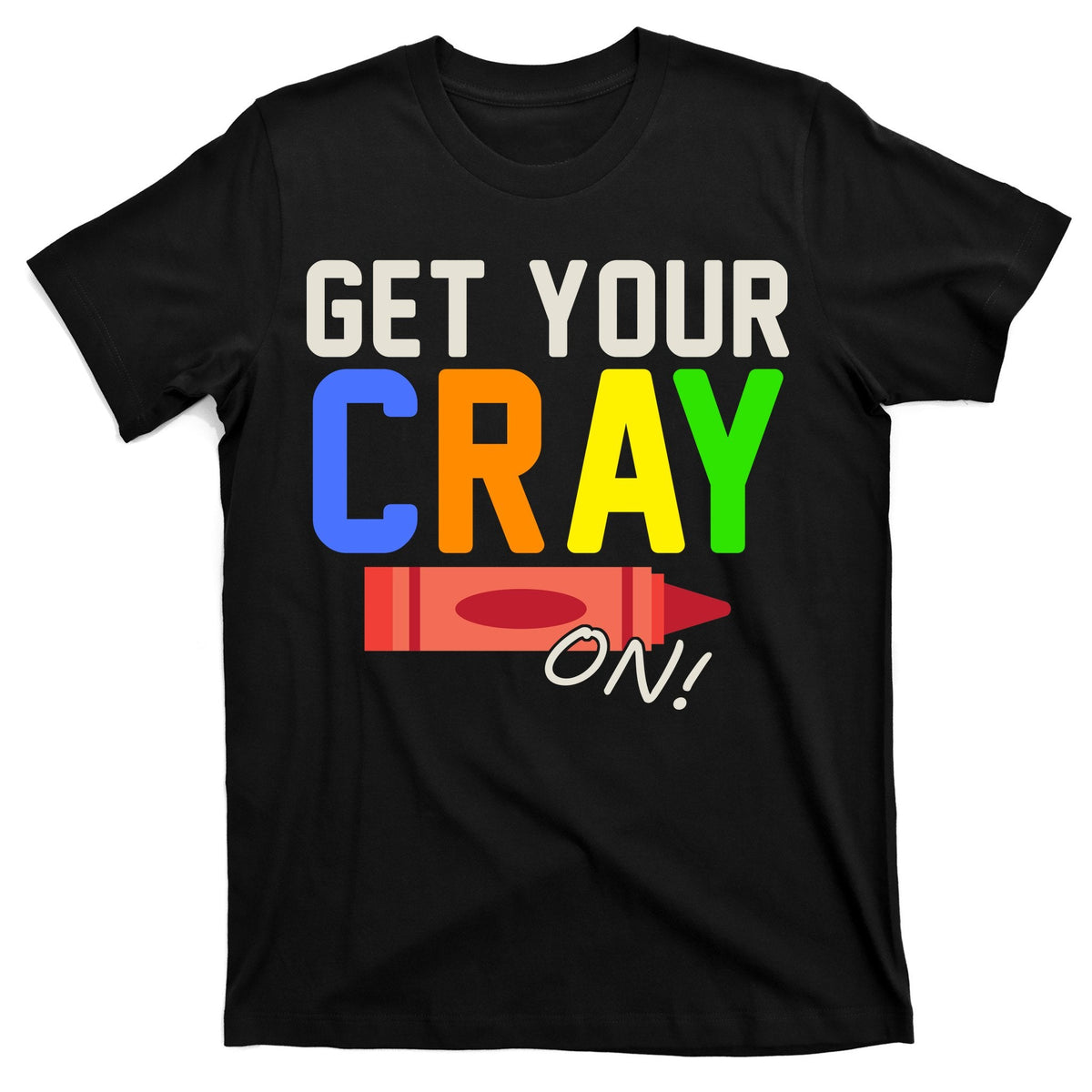 Get Your Cray-On! Fun Back To School T-Shirt product image 1