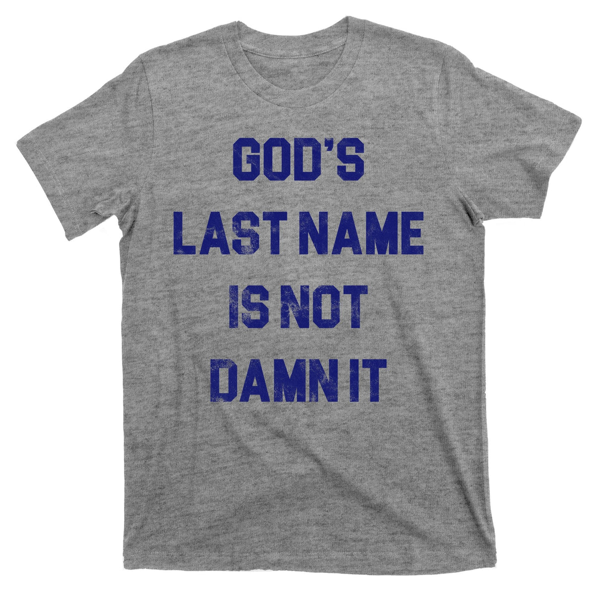 Gods Last Name Is Not Damn It T-Shirt product image 1