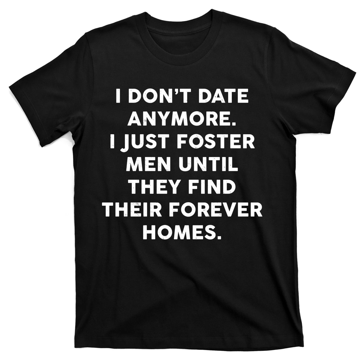 I Don't Date Anymore I Just Foster Men T-Shirt product image 1