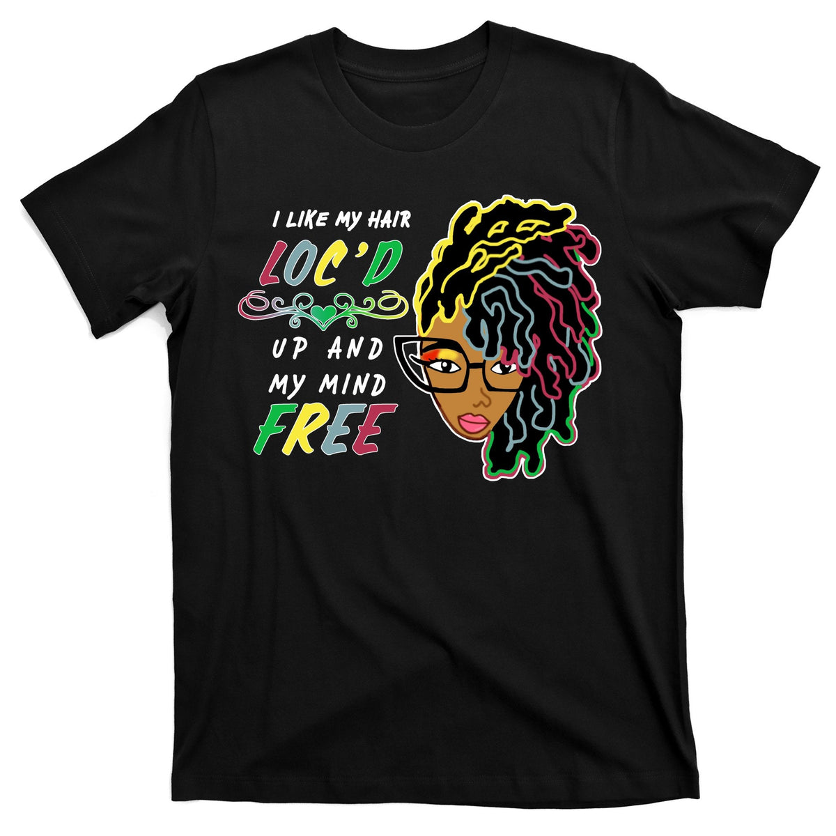 I Like Hair Loc'd Up And My Mind Free T-Shirt product image 1