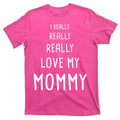 I Really Love My Mommy T-Shirt product image 1