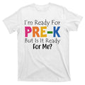 Im Ready For Pre K But Is It Me T-Shirt product image 1