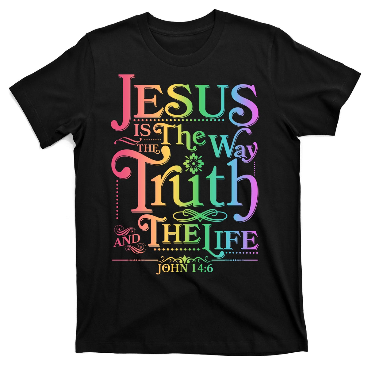Jesus is the way Truth and Life John 14:6 T-Shirt product image 1
