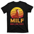 Man I Love Foxes MILF Funny T-Shirt product image 1
