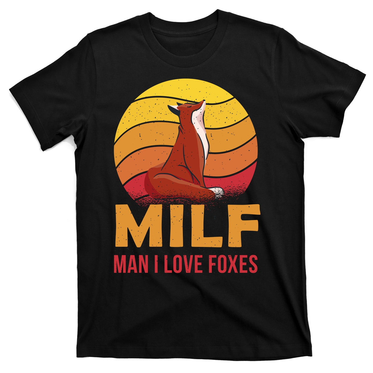 Man I Love Foxes MILF Funny T-Shirt product image 1