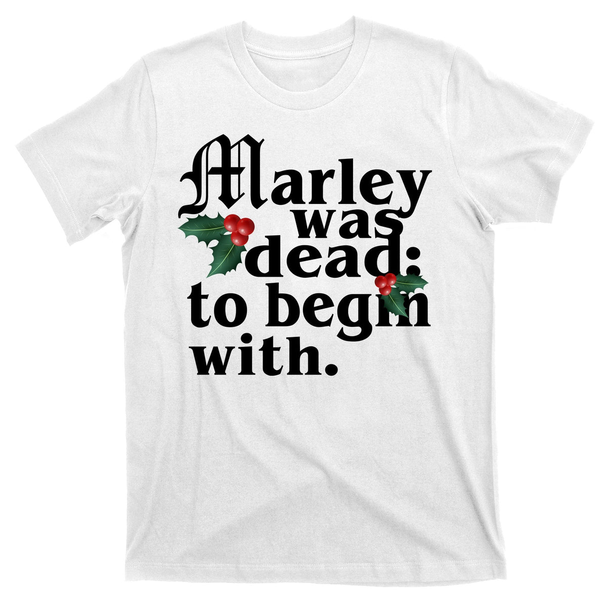 Marley Was Dead To Begin With Mistletoe Christmas T-Shirt product image 1