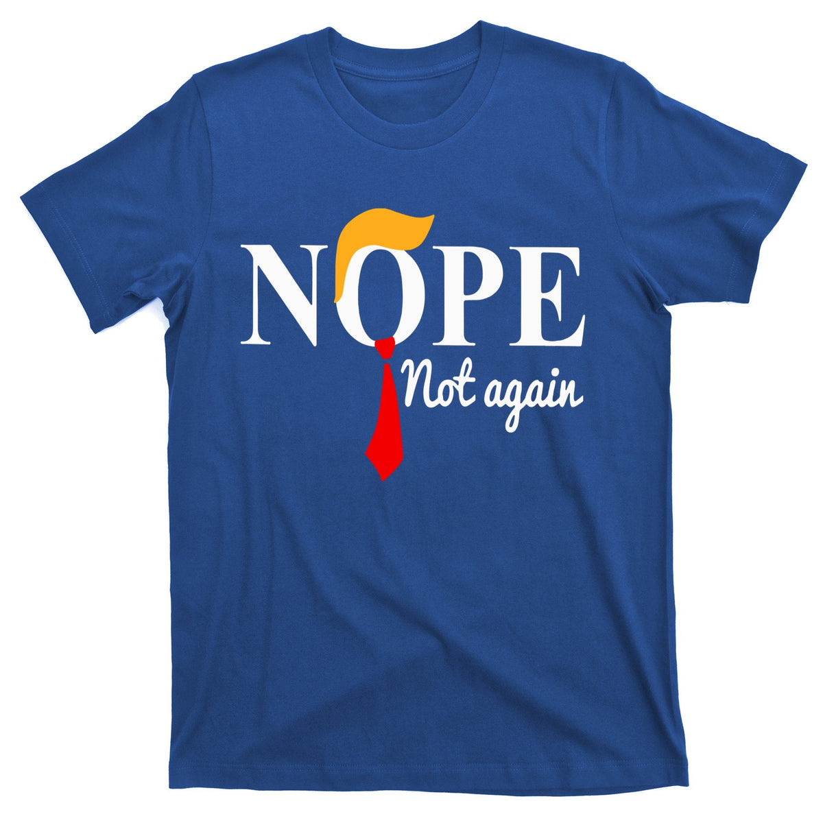 Nope Not Again Funny Trump T-Shirt product image 1