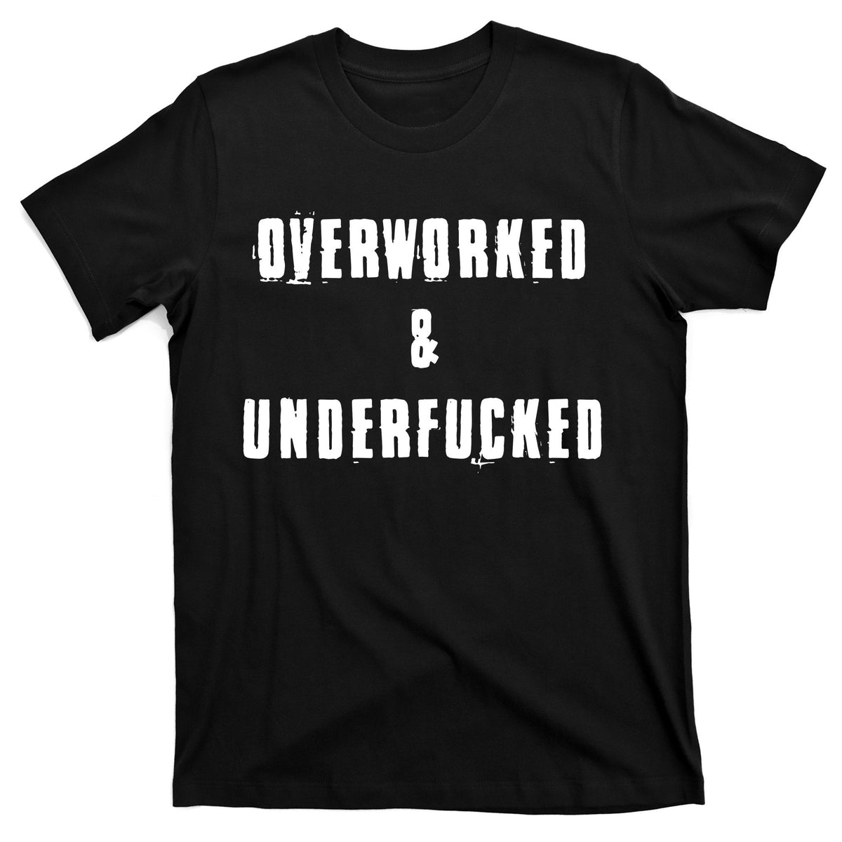 Overworked And Underfucked Funny Offensive T-Shirt product image 1