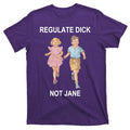 Regulate Dick Not Jane T-Shirt product image 1