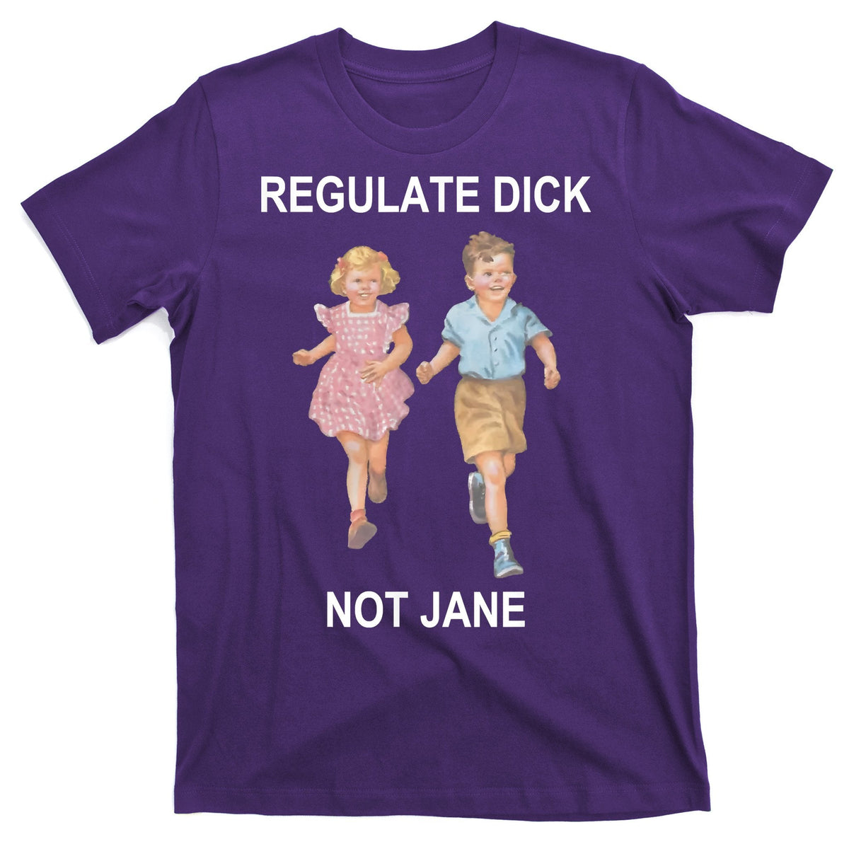 Regulate Dick Not Jane T-Shirt product image 1