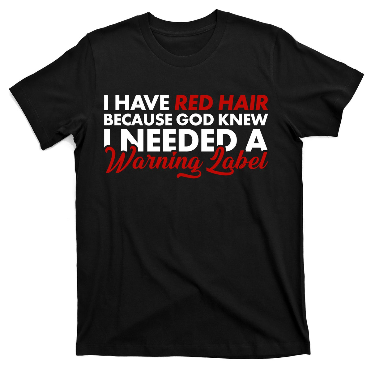 Redhead God Gave Me A Warning Label T-Shirt product image 1