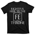 Rightful Heir To The Iron Throne T-Shirt product image 1