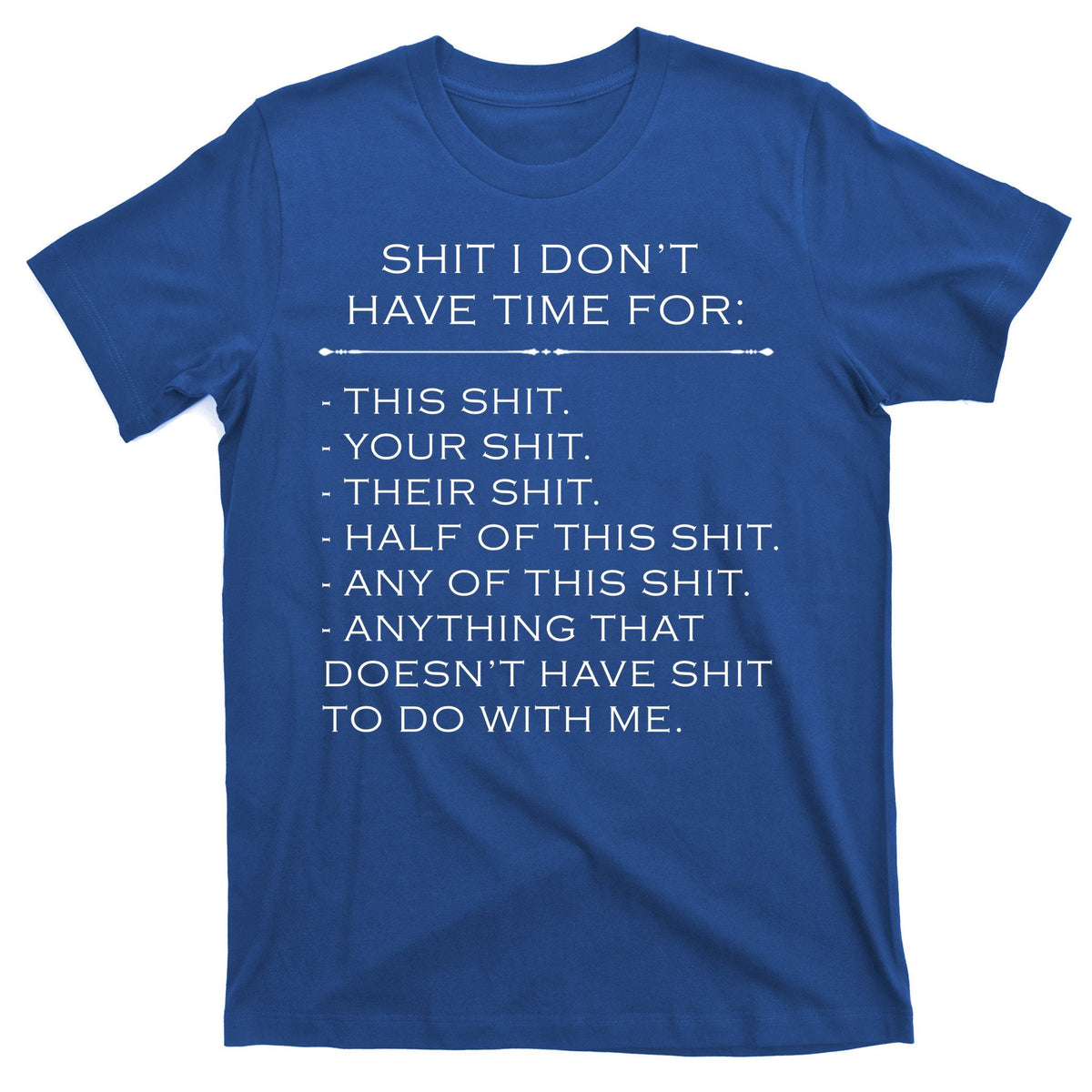 Shit I Don't Have Time For Funny T-Shirt product image 1