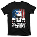 Trump 2024 You Missed Fuckers Best Not Miss T-Shirt product image 1