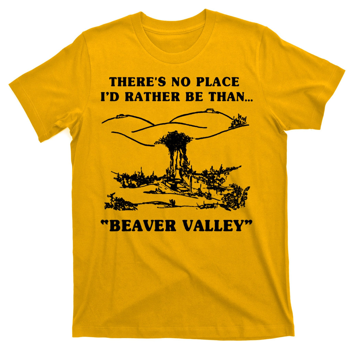 There's No Place I'd Rather Be Than Beaver Valley T-Shirt product image 1