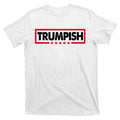 Trumpish Pro Donald Trump Republican T-Shirt product image 1