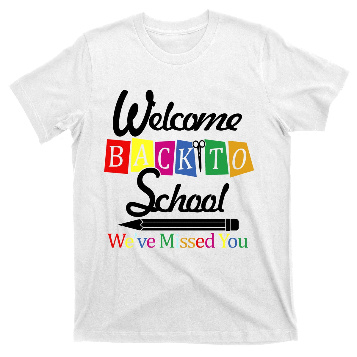 Welcome Back To School We've Missed You T-Shirt product image 1